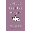 A Month of Attracting Creative Inspiration Through Meditation