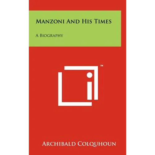 Manzoni and His Times: A Biography