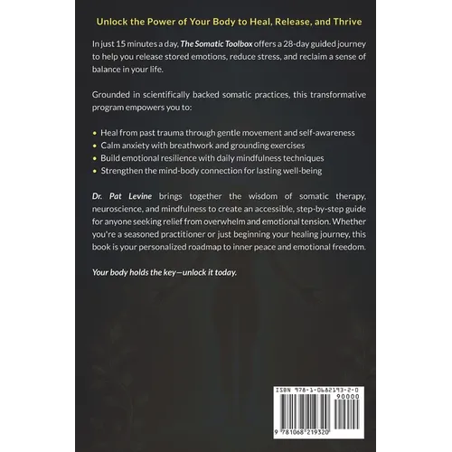 The Somatic Toolbox: A 28-Day Program for Healing Trauma, Releasing Emotions, and Reducing Stress Through Guided Exercises & Self-Awareness Practices