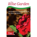 The Rose Garden: The Best Rose Gardening Book for Rose Gardeners