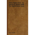 China Fights Back - An American Woman With The Eighth Route Army