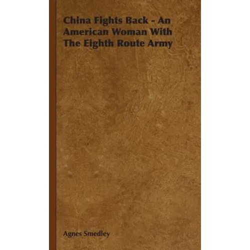 China Fights Back - An American Woman With The Eighth Route Army