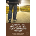 Alternative Masculinities for a Changing World