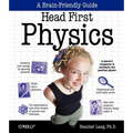 Head First Physics: A Learner's Companion to Mechanics and Practical Physics (AP Physics B - Advanced Placement)