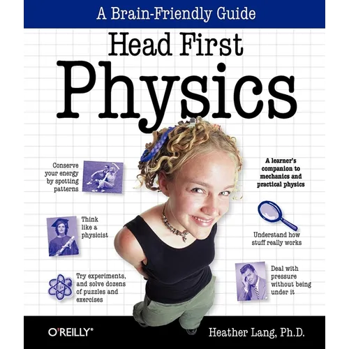Head First Physics: A Learner's Companion to Mechanics and Practical Physics (AP Physics B - Advanced Placement)