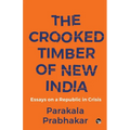 The Crooked Timber of New India Essays on a Republic in Crisis