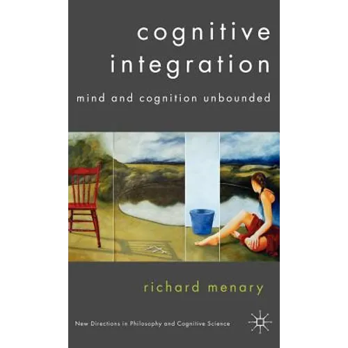 Cognitive Integration: Mind and Cognition Unbounded