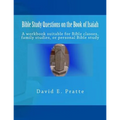 Bible Study Questions on the Book of Isaiah: A workbook suitable for Bible classes, family studies, or personal Bible study