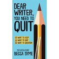 Dear Writer, You Need to Quit