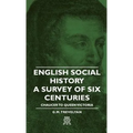 English Social History - A Survey of Six Centuries - Chaucer to Queen Victoria