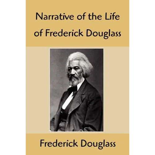 Narrative of the Life of Frederick Douglass: An American Slave, Written by Himself