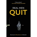 Real Men Quit