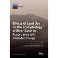 Effects of Land Use on the Ecohydrology of River Basin in Accordance with Climate Change