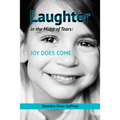 Laughter in the Midst of Tears: Joy Does Come