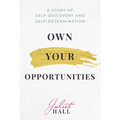 Own Your Opportunities: A Story of Self-Discovery and Self-Determination