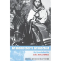 Grandmother's Grandchild: My Crow Indian Life