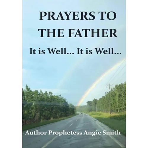 Prayers to the Father It Is Well... It Is Well
