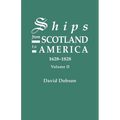 Ships from Scotland to America, 1628-1828. Volume II