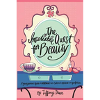 The Insatiable Quest for Beauty: A young woman's guide to overcoming our culture's obsession with perfection - Paperback