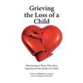 Grieving the Loss of a Child: Ministering to Those Who Have Experienced the Death of a Child