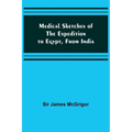 Medical Sketches of the Expedition to Egypt, from India