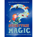 Storytime Magic: 400 Fingerplays, Flannelboards, and Other Activities