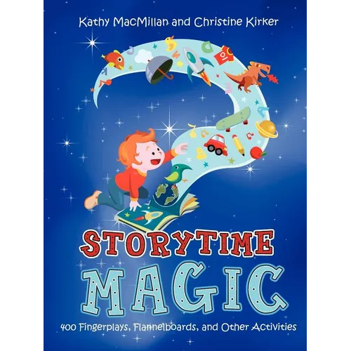 Storytime Magic: 400 Fingerplays, Flannelboards, and Other Activities