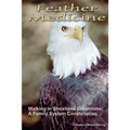 Feather Medicine: Walking in Shoshone Dreamtime: A Family Systems Constellation