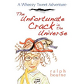 The Unfortunate Crack in the Universe: A Wheezy Tweet Adventure