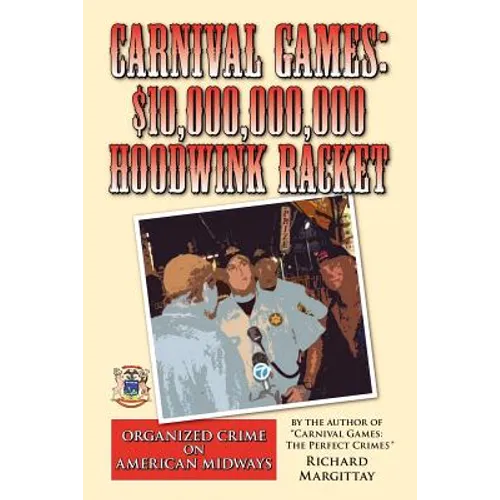 Carnival Games: $10,000,000,000 Hoodwink Racket: Organized Crime on the American Midway