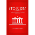Stoicism: A Philosophical Guide to Life - Including DIY-Exercises on Practical Stoicism for the Realization of Life's Actions