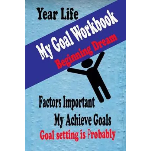My Goal Workbook: Beginning Dream Education Skill Activity Books Leaning Preparing Lift Achieve Planning Personal Growth Setting is Probably