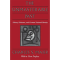 The Unmasterable Past: History, Holocaust, and German National Identity, with a New Preface