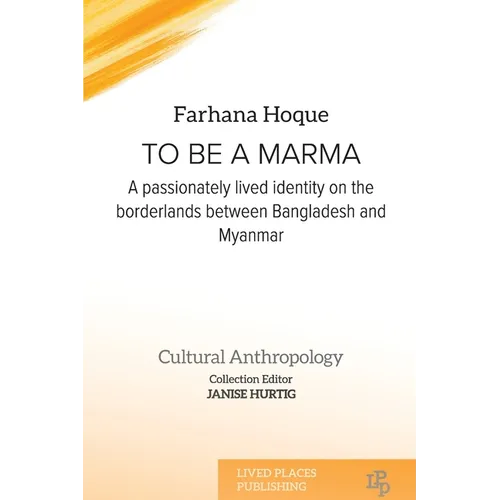 To be a Marma: A passionately lived identity on the borderlands between Bangladesh and Myanmar