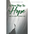 A New Way To Hope: Stories That Describe The Journey To Hope