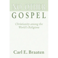 No Other Gospel: Christianity Among the World's Religions