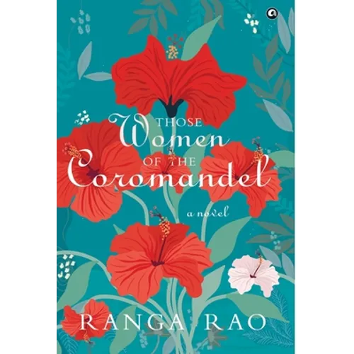 "THOSE WOMEN OF THE COROMANDEL A Novel"