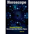 Horoscope: Complete Guide To Horoscope And Zodiac Signs