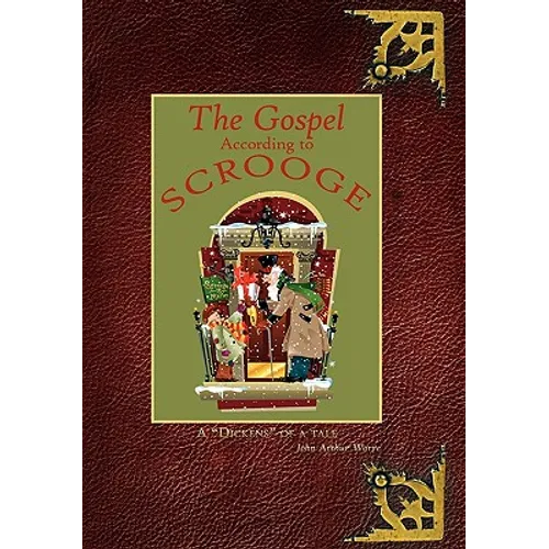 The Gospel According to Scrooge: A "Dickens" of a tale