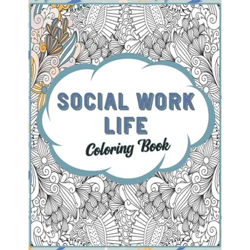Social Work Life Coloring Book: SFW Snarky Adult Coloring Book for Social Workers