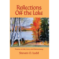 Reflections Off the Lake, Poems on Life, Love and Democracy