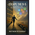 Escape the 9-5: A Blueprint for Ultimate Freedom