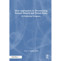 New Approaches to Decolonizing Fashion History and Period Styles: Re-Fashioning Pedagogies