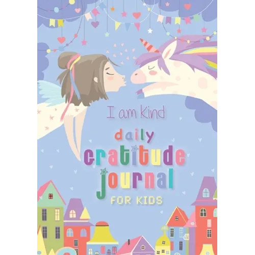 I Am Kind: Daily Gratitude Journal for Kids: (A5 - 5.8 x 8.3 inch)
