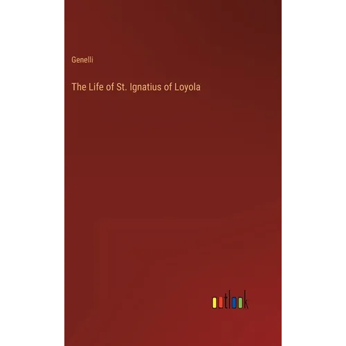 The Life of St. Ignatius of Loyola
