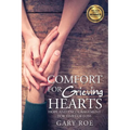 Comfort for Grieving Hearts: Hope and Encouragement for Times of Loss