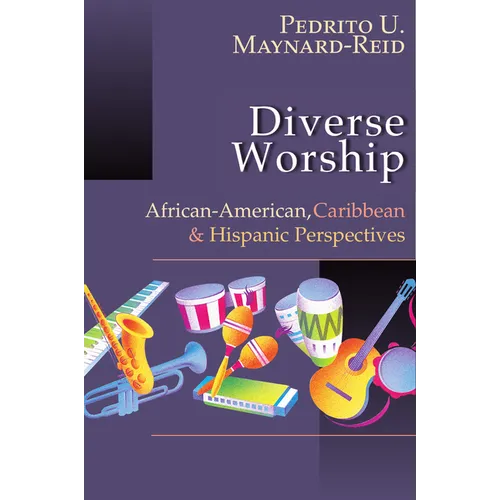 Diverse Worship: African-American, Caribbean and Hispanic Perspectives