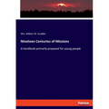 Nineteen Centuries of Missions: A handbook primarily prepared for young people
