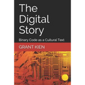 The Digital Story: Binary Code as a Cultural Text