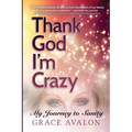 Thank God I'm Crazy: A Journey to Sanity